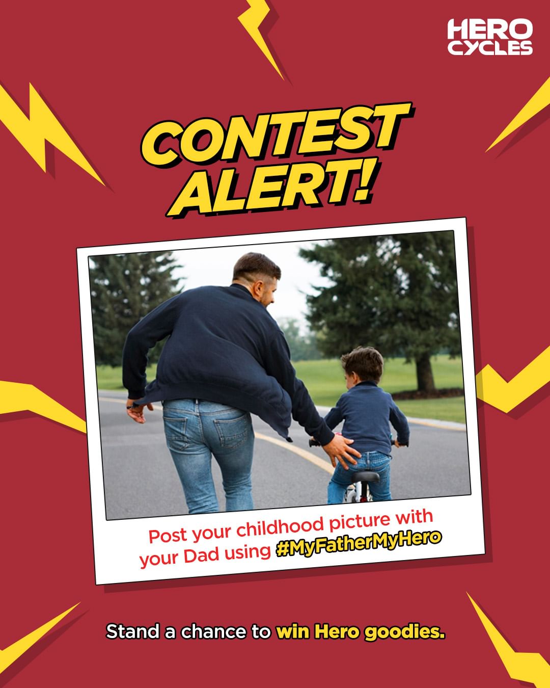 Post your childhood pictures with your favorite hero, your father, and win exciting Hero goodies.

To win, follow these ...