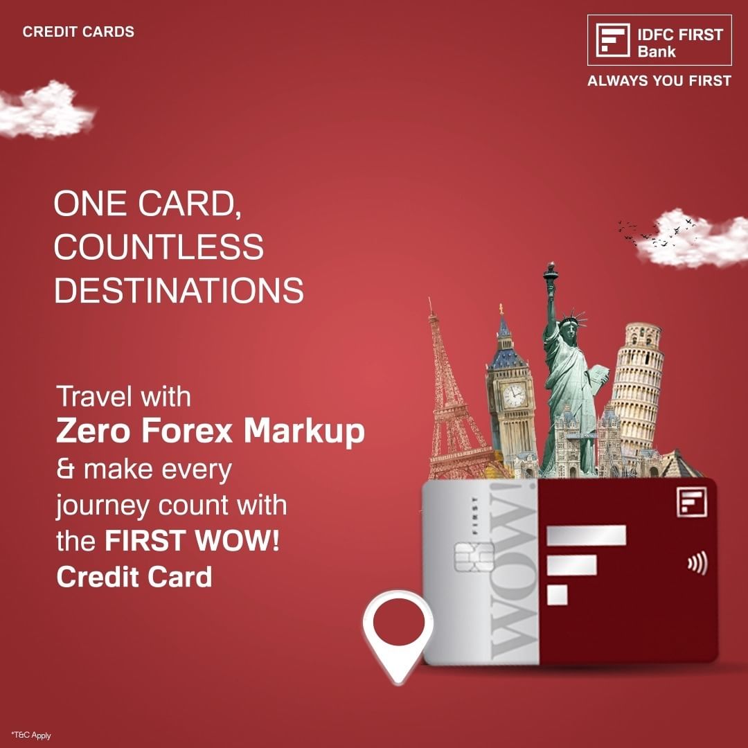 Turn your pinned dream destinations into reality with the FIRST WOW! Credit Card from IDFC FIRST Bank. Enjoy Zero Forex ...