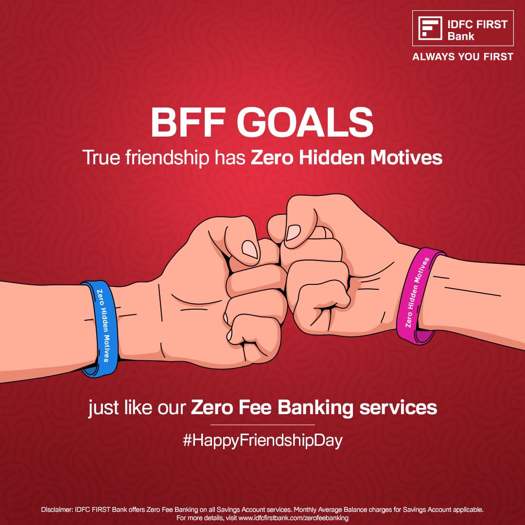 Celebrating friendship with zero strings attached, just like IDFC FIRST Bank’s Zero Fee Banking on ALL Savings Account s...