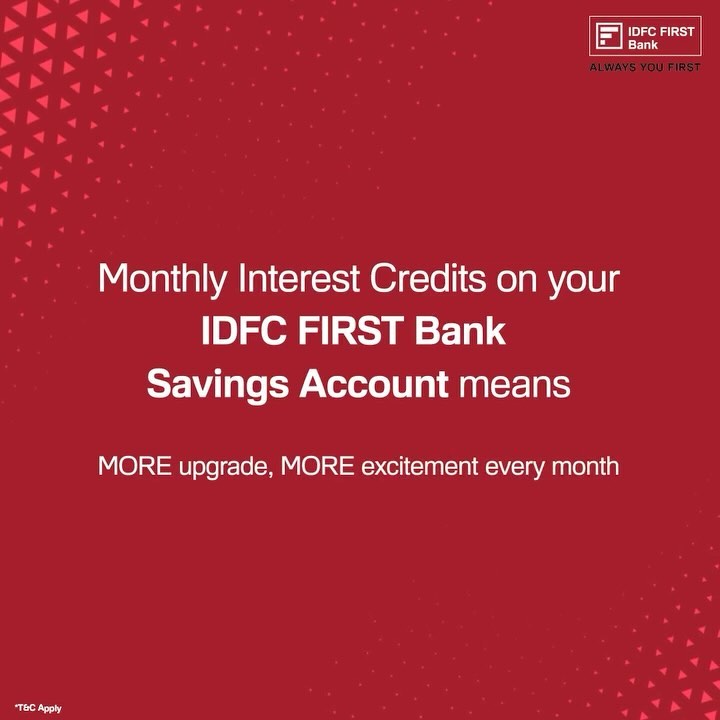 From your cosy corner to your dream home, let your savings build your future. With Monthly Interest Credits on your IDFC...