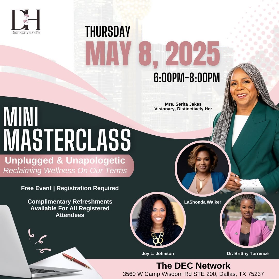 You're invited! ✨
Join Distinctively Her for an evening of connection, reflection, and real conversation at our next Mini Masterclass: Unplugged & Unapologetic – Reclaiming Wellness on Our Terms.

📅 Thursday, May 8 | 6:00–8:00 PM
📍 The DEC Network – Camp Wisdom location

This free, in-person experience is all about bringing women across generations together for an empowering night focused on mental health, identity, and intentional living.
Expect dynamic expert speakers, a shared meal, and a curated wellness vendor experience you won’t want to miss.

We’re breaking the stigma, reclaiming our wellness, and restoring the power of community—together.

🚨 Space is limited! Reserve your spot now at distinctivelyher.org/events

Tag your girls, share this post, and most importantly—make plans to show up for yourself. You deserve this. We all do! 💜