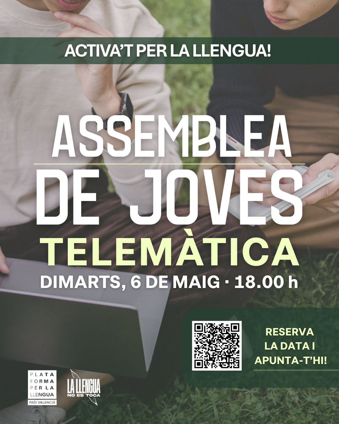 🟢 ACTIVA’T PER LA LLENGUA!
🚀 Tens idees, ganes i energia? Volem comptar amb tu!

📣 El pròxim dimarts 6 de maig a les 18.00 h ens reunim en una Assemblea telemàtica de joves per coordinar accions, compartir propostes i fer xarxa.

💬 Treballem plegats en: 
✨ Activisme en defensa de la llengua
📢 Promoció del valencià arreu
⚡ Respostes ràpides i efectives davant les agressions lingüístiques
🎭 Activitats culturals, concerts i molt més!
📝 Participació en revistes digitals
🎯 I sobretot… les teues propostes compten!

🔗 Reserva la data i apunta-t’hi escanejant el codi QR de la imatge, o a través de l'enllaç que trobaràs a històries destacades!