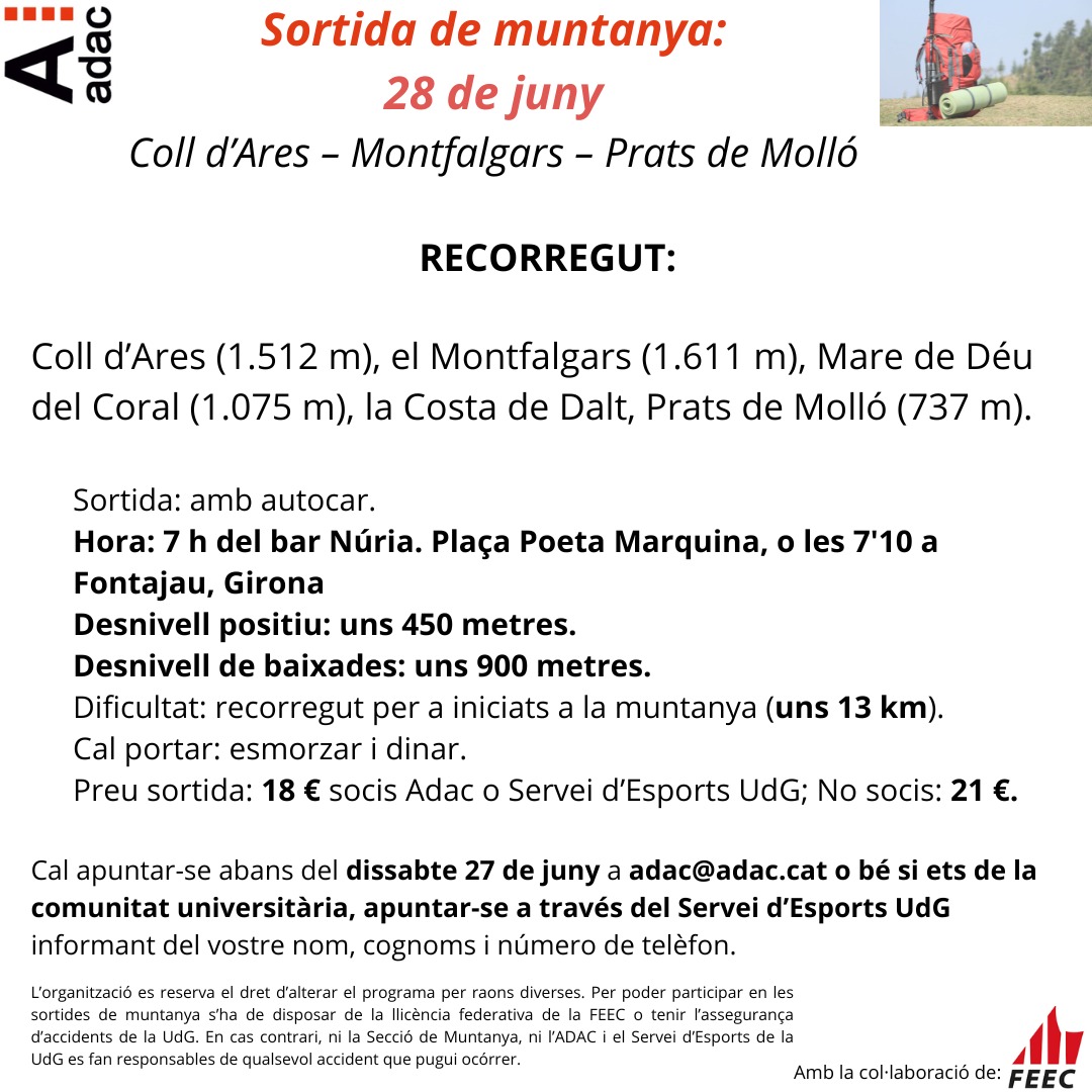 📢 Sortida de muntanya – 28 de juny 🥾⛰️

Vine a gaudir d'una excursió entre el Coll d'Ares, el Montfalgars i Prats de Molló.

📍 Recorregut:
Coll d'Ares (1.512 m) – Montfalgars (1.611 m) – Mare de Déu del Coral (1.075 m) – Costa de Dalt – Prats de Molló (737 m)

📏 Distància aproximada: 13 km
⬆️ Desnivell positiu: 450 m
⬇️ Desnivell de baixada: 900 m
🥾 Dificultat: apta per a iniciats a la muntanya

🚌 Sortida amb autocar
🕖 7.00 h des del Bar Núria (Plaça Poeta Marquina)
🕖 7.10 h des de Fontajau (Girona)

🎒 Cal portar esmorzar i dinar.

💰 Preu:

18 € socis ADAC o Servei d'Esports UdG
21 € no socis ADAC o Servei d'Esports UdG

✍️ Informació i Inscripcions: adac@adac.cat fins dissabte 27 de juny

🌿 Una bona oportunitat per descobrir els paisatges de l'Alt Vallespir i gaudir d'un dia de natura i muntanya.

#muntanya #excursionisme #sortidademuntanya #secciódemuntanyaadac 🏔️🥾🌲